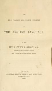 Cover of: The rise, progress, and present structure of the English language. by Matthew Harrison, Matthew Harrison
