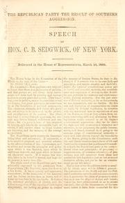 Cover of: The Republican party the result of Southern aggression.: Speech of Hon. C. B. Sedgwick, of New York. Delivered in the House of Representatives, March 26, 1860.