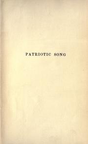Cover of: Patriotic song.: A book of English verse, being an anthology of the patriotic poetry of the British Empire, from the defeat of the Spanish Armada till the death of Queen Victoria.  Selected and arranged by Arthur Stanley.  With an introd. by J.E.C. Welldon.