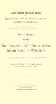 Cover of: The character and influence of the Indian trade in Wisconsin by Frederick Jackson Turner
