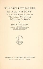 Cover of: greatest failure in all history": a critical examination of the actual workings of bolshevism in Russia