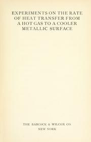 Cover of: Experiments on the rate of heat transfer from a hot gas to a cooler metallic surface. by Babcock & Wilcox Company.