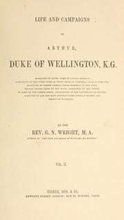 Cover of: Life and campaigns of Arthur, duke of Wellington ... by George Newenham Wright