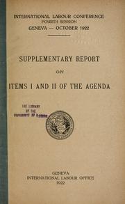 Cover of: Supplementary report on items I and II of the agenda by International Labour Office