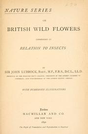 Cover of: On British wild flowers considered in relation to insects by Sir John Lubbock