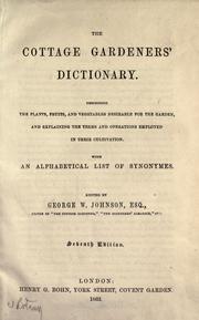 Cover of: The Cottage gardeners' dictionary by edited by George W. Johnson.