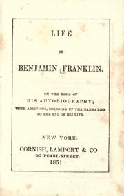 Cover of: Life of Benjamin Franklin. by Benjamin Franklin