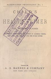 Cover of: The child's health primer for primary classes. With special reference to the effects of alcoholic drinks, stimulants, and narcotics upon the human system...