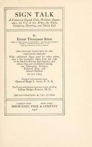 Cover of: Sign talk: a universal signal code, without apparatus, for use in the army, the navy, camping, hunting, and daily life.