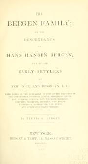 Cover of: The Bergen family: or, The descendants of Hans Hansen Bergen, one of the early settlers of New York and Brooklyn, L. I., with notes on the genealogy of some of the branches of the Cowennoven, Voorhees, Eldert, Stoothoof, Cortelyou, Stryker, Suydam, Lott, Wyckoff, Barkeloo, Lefferts, Martense, Hubbard, Van Brunt, Vanderbilt, Vanderveer, Van Nuyse, and other Long Island families.