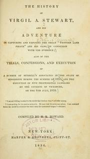 Cover of: The history of Virgil A. Stewart: and his adventure in capturing and exposing the great "western land pirate" and his gang, in connexion with the evidence; also of the trials, confessions, and execution of a number of Murrell's associates in the state of Mississippi during the summer of 1835, and the execution of five professional gamblers by the citizens of Vicksburg, on the 6th July, 1835.