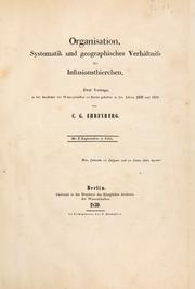 Cover of: Organisation, systematik und geographisches verh©·altniss der infusionsthierchen.: Zwei vortr©·age, in der Akademie der wissenschaften zu Berlin gehalten in den jahren 1828 und 1830