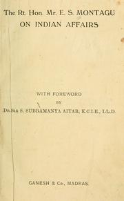 Cover of: The Rt. Hon. Mr. E. S. Montagu on Indian affairs