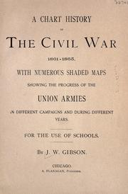 Cover of: A chart history of the civil war, 1861-1865: with numerous shaded maps showing the progress of the Union armies in different campaigns and during different years ; for the use of schools
