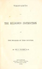 Cover of: Thoughts on the religious instruction of the negroes of this country. by William S. Plumer, William S. Plumer