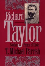 Cover of: Richard Taylor, soldier prince of Dixie by T. Michael Parrish