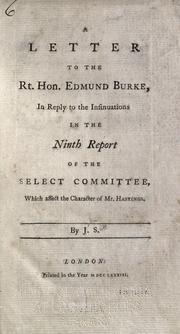 Cover of: A letter to the Rt. Hon. Edmund Burke, in reply to the insinuations in the Ninth report of the Select committee, which affect the character of Mr. Hastings