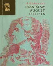 Cover of: Stanisław August, polityk. by Andrzej Zahorski