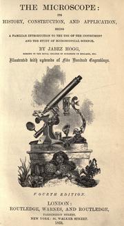 Cover of: The microscope: its history, construction, and application: being a familiar introduction to the use of the instrument and the study of microscopial science.