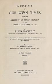 Cover of: A history of our own times, from the accession of Queen Victoria to the general election of 1880. by Justin McCarthy