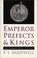 Cover of: Emperor, prefects & kings