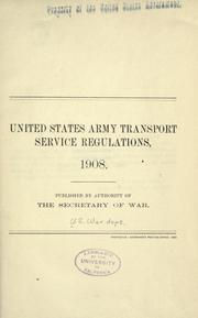 Cover of: United States army transport service regulations, 1908. by United States Department of War