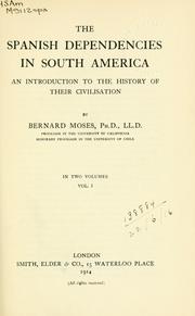 Cover of: The Spanish dependencies in South America by Bernard Moses, Bernard Moses