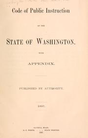 Cover of: Code of Public Instruction of the State of Washington, with appendix.: Pub. by authority. 1897.