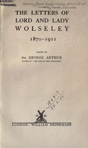 Cover of: The letters of Lord and Lady Wolseley, 1870-1911 by Wolseley, Garnet Wolseley Viscount, Wolseley, Garnet Wolseley Viscount