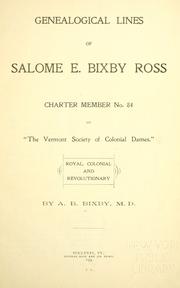 Cover of: Genealogical lines of Salome E. Bixby Ross: charter member no. 84 of "The Vermont Society of Colonial Dames."
