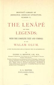 Cover of: The Lenâpé and their legends, with the complete text and symbols of the Walam olum, a new translation, and an inquiry into its authenticity: by Daniel G. Brinton.