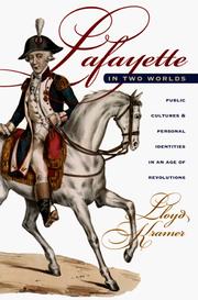 Cover of: Lafayette in two worlds: public cultures and personal identities in an age of revolutions