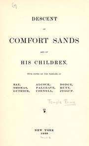 Cover of: Descent of Comfort Sands and of his children, with notes on the families of Ray, Thomas, Guthrie, Alcock, Palgrave, Cornell, Dodge, Hunt, Jessup.