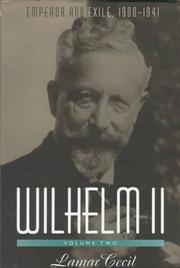 Cover of: Wilhelm II, Vol. 2: Emperor and Exile, 1900-1941 (Cecil, Lamar//Wilhelm II)