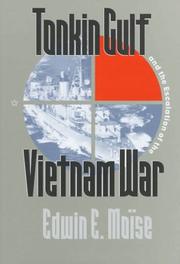 Cover of: Tonkin Gulf and the escalation of the Vietnam War by Moise, Edwin E.