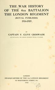 Cover of: The war history of the 4th Battalion, the London Regiment (Royal Fusiliers), 1914-1919 by F. Clive Grimwade
