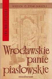 Cover of: Wrocławskie panie piastowskie i ich partnerzy.