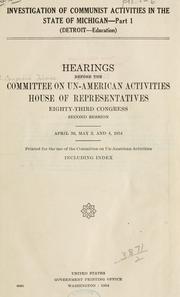 Cover of: Investigation of Communist activities in the State of Michigan. by United States. Congress. House. Committee on Un-American Activities.