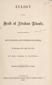 Cover of: Eulogy on the death of Abraham Lincoln by George S. Boutwell, George S. Boutwell