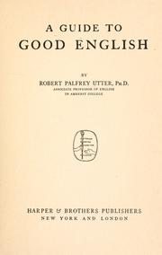 Cover of: A guide to good English by Robert Palfrey Utter