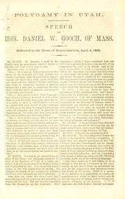 Cover of: Polygamy in Utah.: Speech of Hon. Daniel W. Gooch, of Mass. Delivered in the House of Representatives, April 4, 1860.