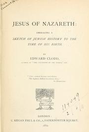 Cover of: Jesus of Nazareth: embracing a sketch of Jewish history to the time of his birth.