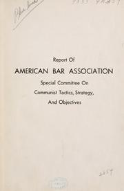 Report of American Bar Association Special Committee on Communist tactics, Strategy, and Objects by American Bar Association. Special Committee on Communist Tactics, Strategy and Objectives.
