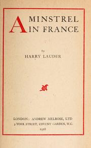 Cover of: A minstrel in France by Sir Harry Lauder, Sir Harry Lauder