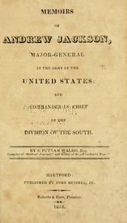 Cover of: Memoirs of Andrew Jackson, major-general in the army of the United States; and commander in chief of the Division of the South.