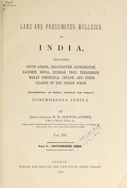 Cover of: Land and freshwater mollusca of India: including South Arabia, Baluchistan, Afghanistan, Kashmir, Nepal, Burmah, Pegu, Tenasserim, Malay Peninsula, Ceylon, and other islands of the Indian Ocean, supplementary to Messrs. Theobald and Hanley's Conchologia Indica.