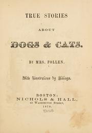 Cover of: True stories about dogs & cats. by Follen, Eliza Lee Cabot