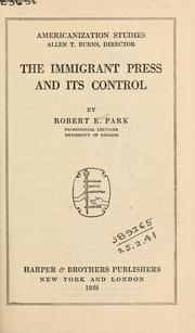 The immigrant press and its control by Robert Ezra Park