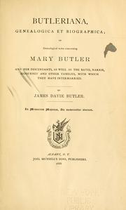 Cover of: Butleriana, genealogica et biographica: or Genealogical notes concerning Mary Butler and her descendants, as well as the Bates, Harris, Sigourney and other families, with which they have intermarried.