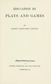 Cover of: Education by plays and games. by George Ellsworth Johnson, George Ellsworth Johnson